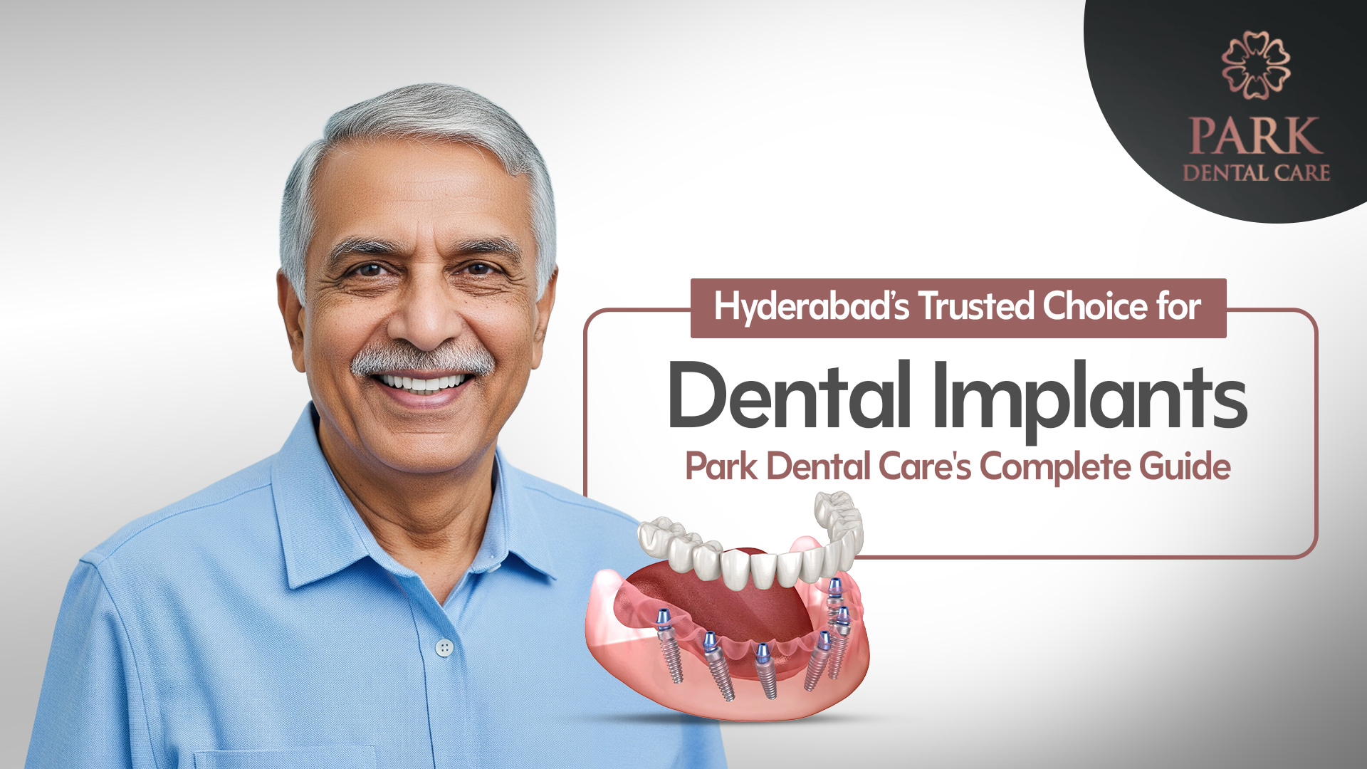 Hyderabad’s Trusted Choice for Dental Implants – Park Dental Care's Complete Guide