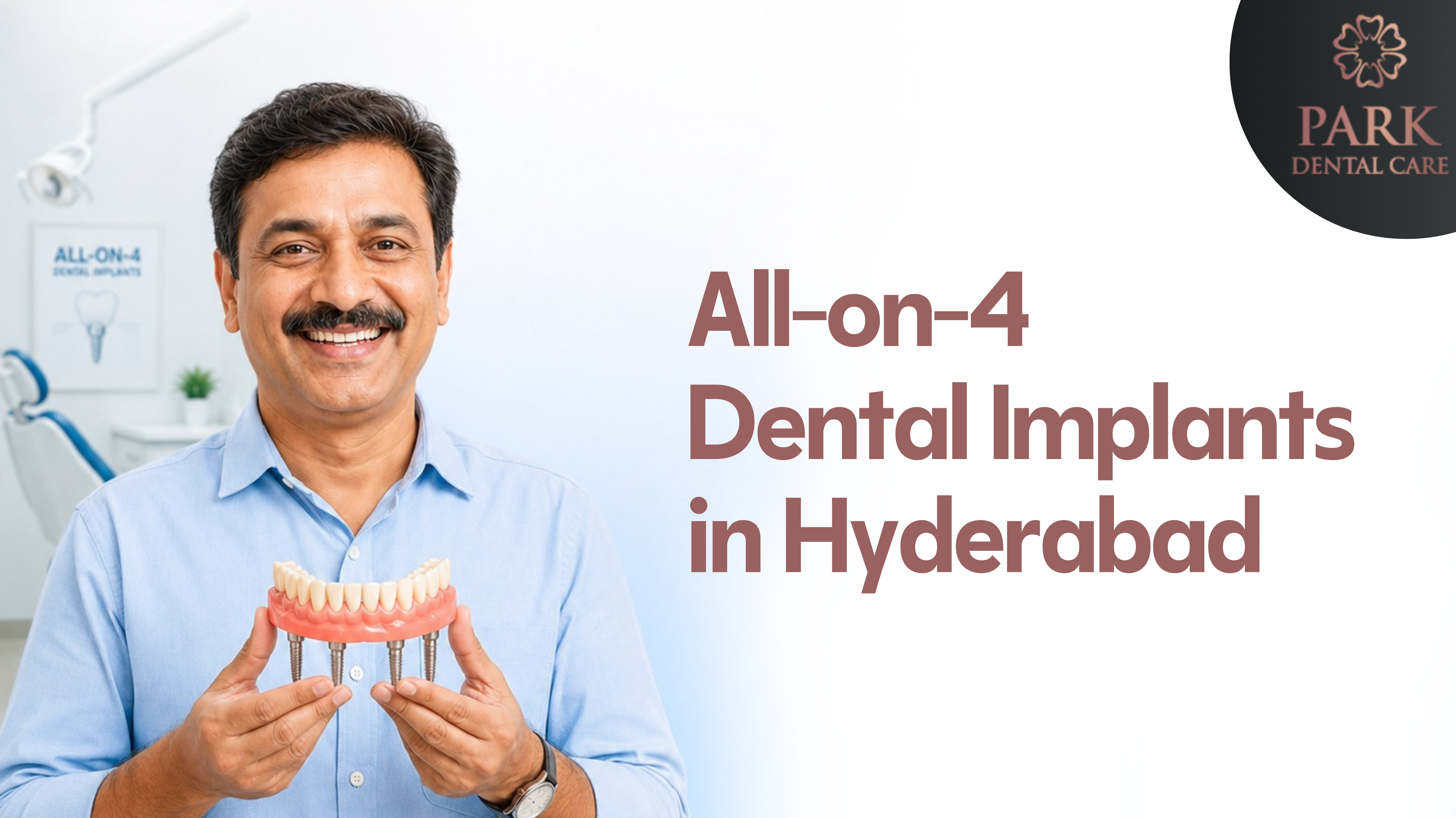 All-on-4 Dental Implants in Hyderabad at Park Dental Care